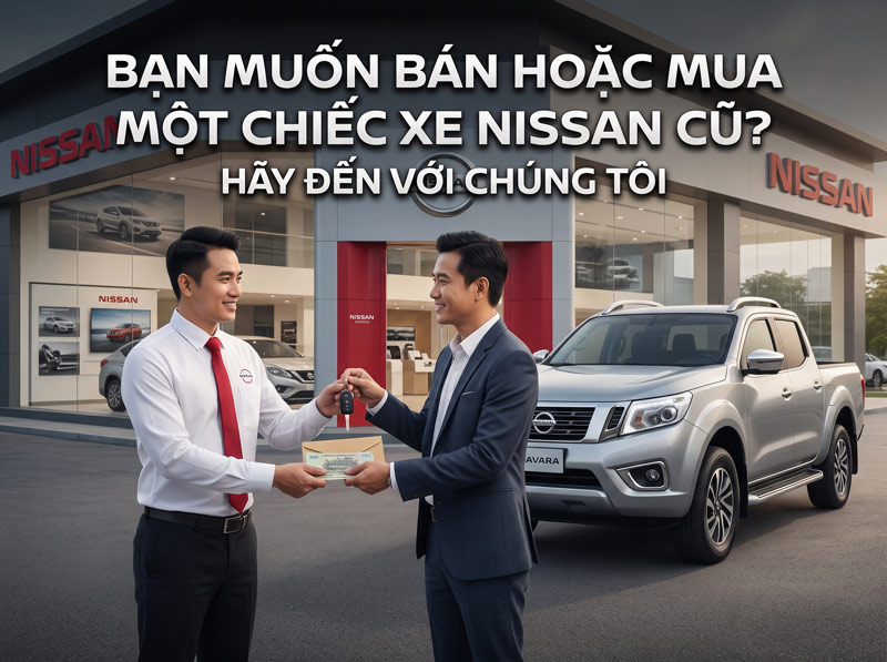 Mua bán xe ô tô Nissan cũ | Cam kết định giá cao, xe chất lượng, giao dịch uy tín minh bạch